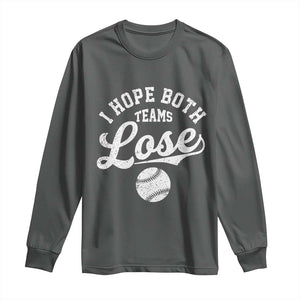 Baseball Meme Long Sleeve Shirt Retro I Just Hope Both Teams Lost Funny Sayings TS10 Dark Heather Print Your Wear