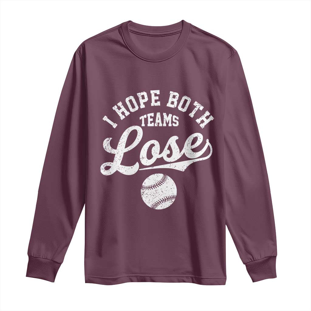 Baseball Meme Long Sleeve Shirt Retro I Just Hope Both Teams Lost Funny Sayings TS10 Maroon Print Your Wear