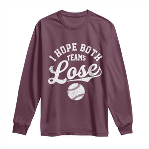 Baseball Meme Long Sleeve Shirt Retro I Just Hope Both Teams Lost Funny Sayings TS10 Maroon Print Your Wear