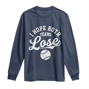 Baseball Meme Long Sleeve Shirt Retro I Just Hope Both Teams Lost Funny Sayings TS10 Navy Print Your Wear