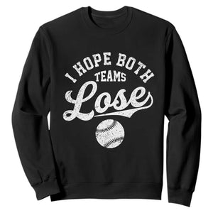 Baseball Meme Sweatshirt Retro I Just Hope Both Teams Lost Funny Sayings TS10 Black Print Your Wear