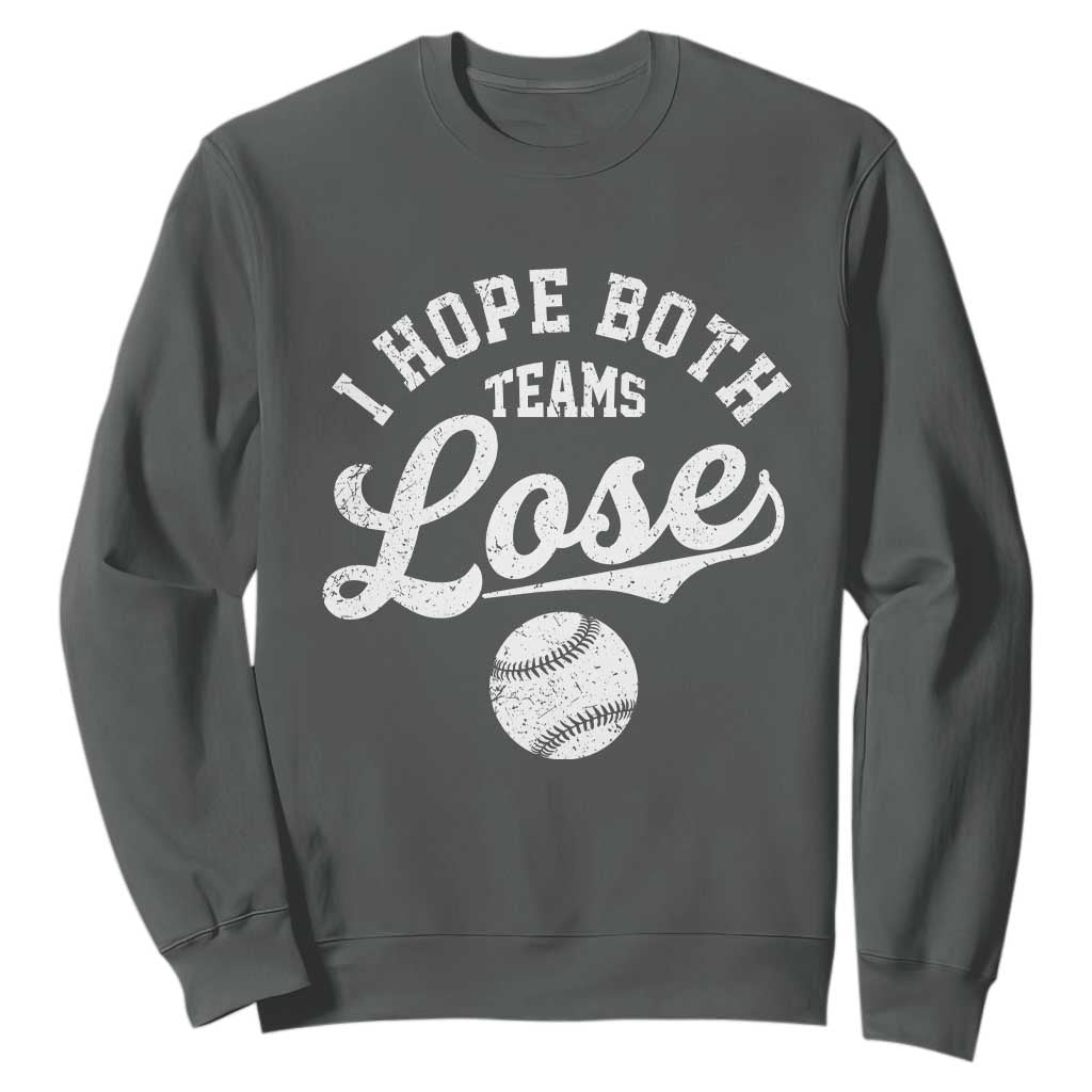 Baseball Meme Sweatshirt Retro I Just Hope Both Teams Lost Funny Sayings TS10 Dark Heather Print Your Wear