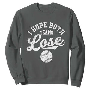 Baseball Meme Sweatshirt Retro I Just Hope Both Teams Lost Funny Sayings TS10 Dark Heather Print Your Wear