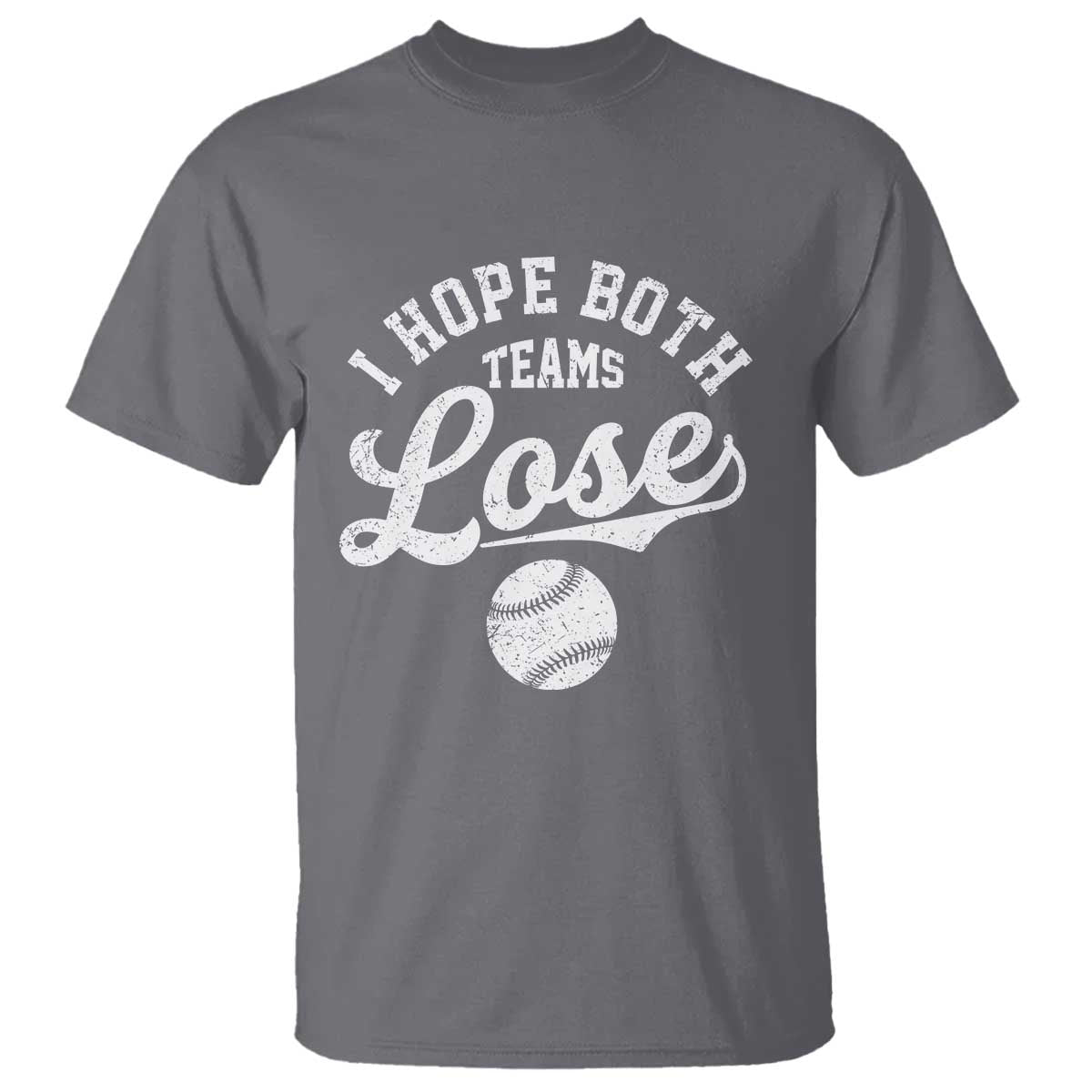 Baseball Meme T Shirt Retro I Just Hope Both Teams Lost Funny Sayings TS10 Charcoal Print Your Wear