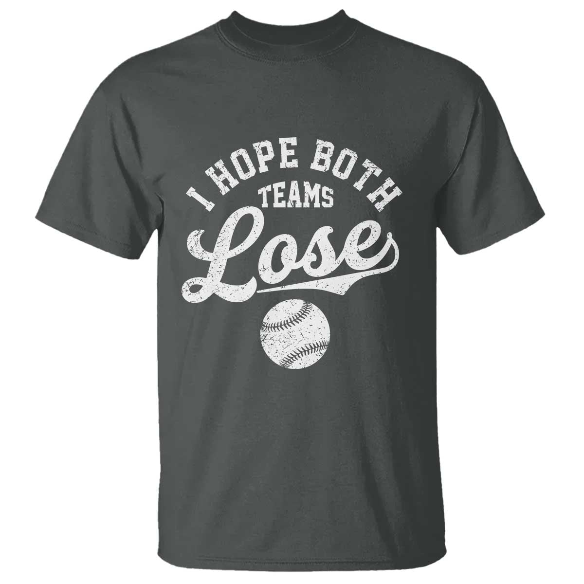 Baseball Meme T Shirt Retro I Just Hope Both Teams Lost Funny Sayings TS10 Dark Heather Print Your Wear