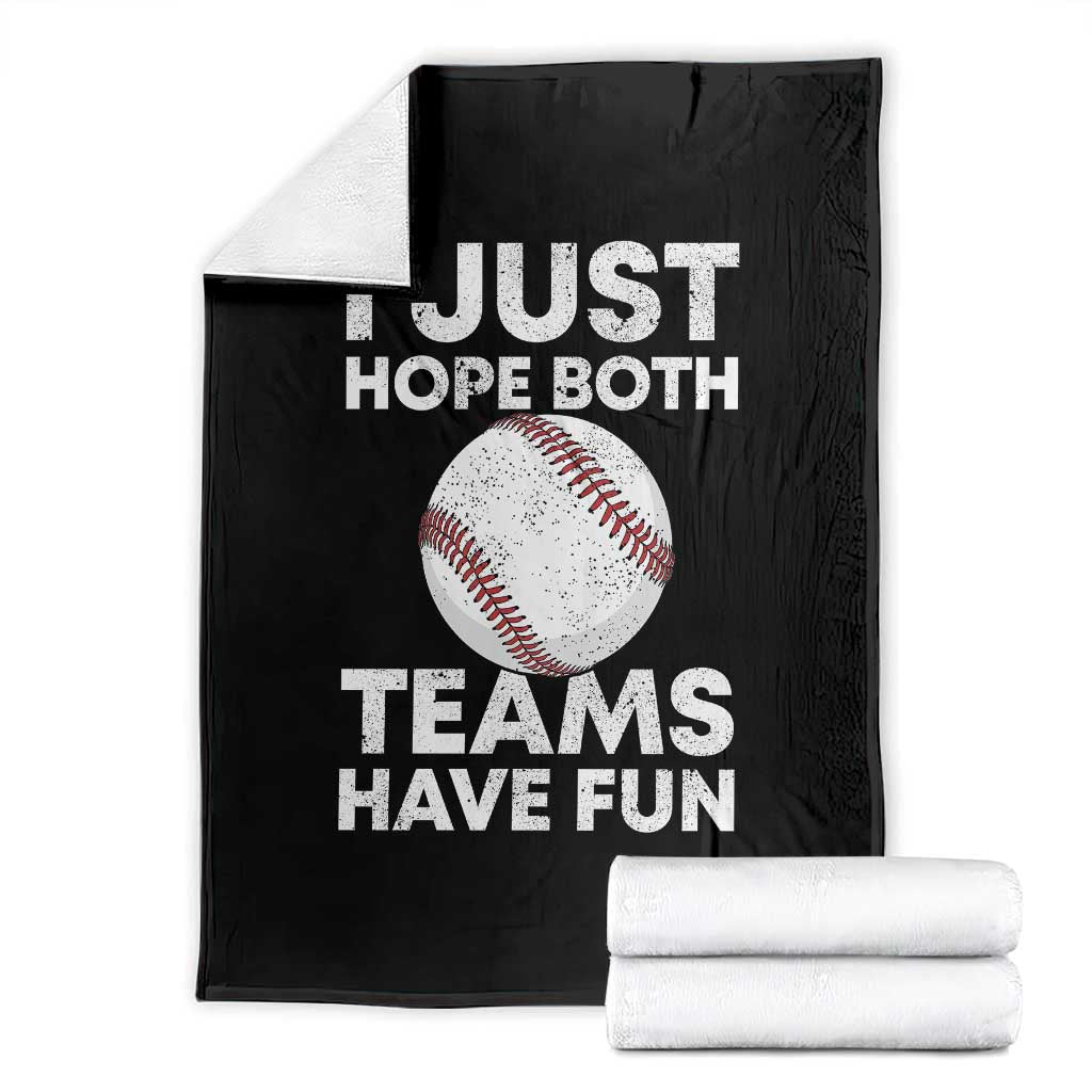 Funny Baseball Throw Blanket I Just Hope Both Teams Have Fun TS10 Black Print Your Wear