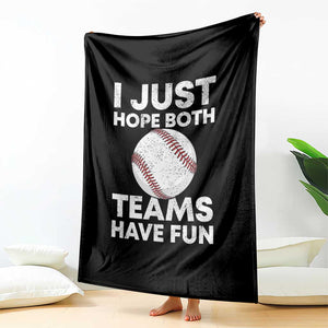 Funny Baseball Throw Blanket I Just Hope Both Teams Have Fun TS10 Print Your Wear