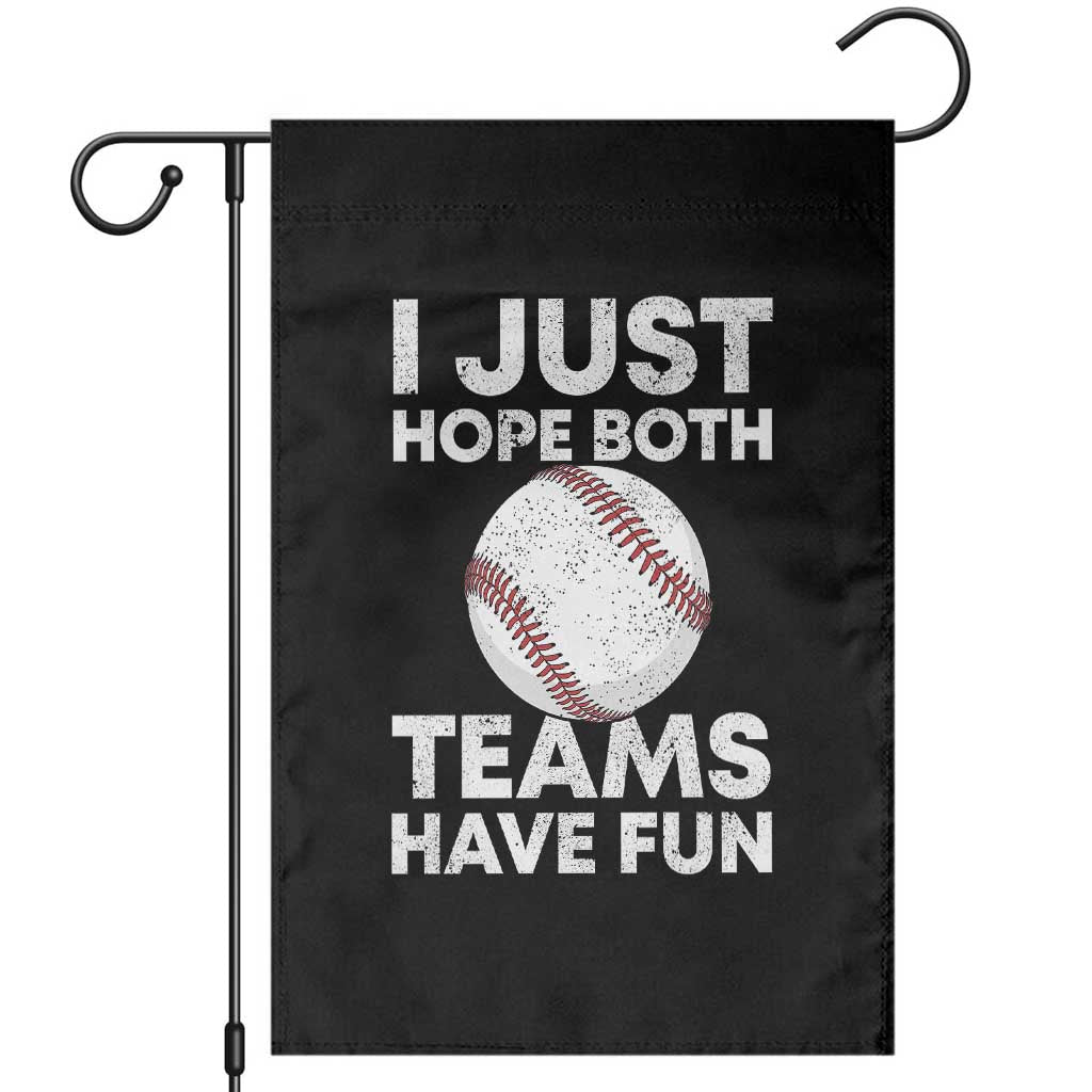 Funny Baseball Garden Flag I Just Hope Both Teams Have Fun TS10 Black Print Your Wear