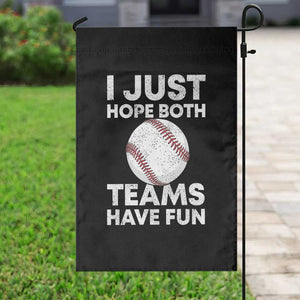 Funny Baseball Garden Flag I Just Hope Both Teams Have Fun TS10 Print Your Wear