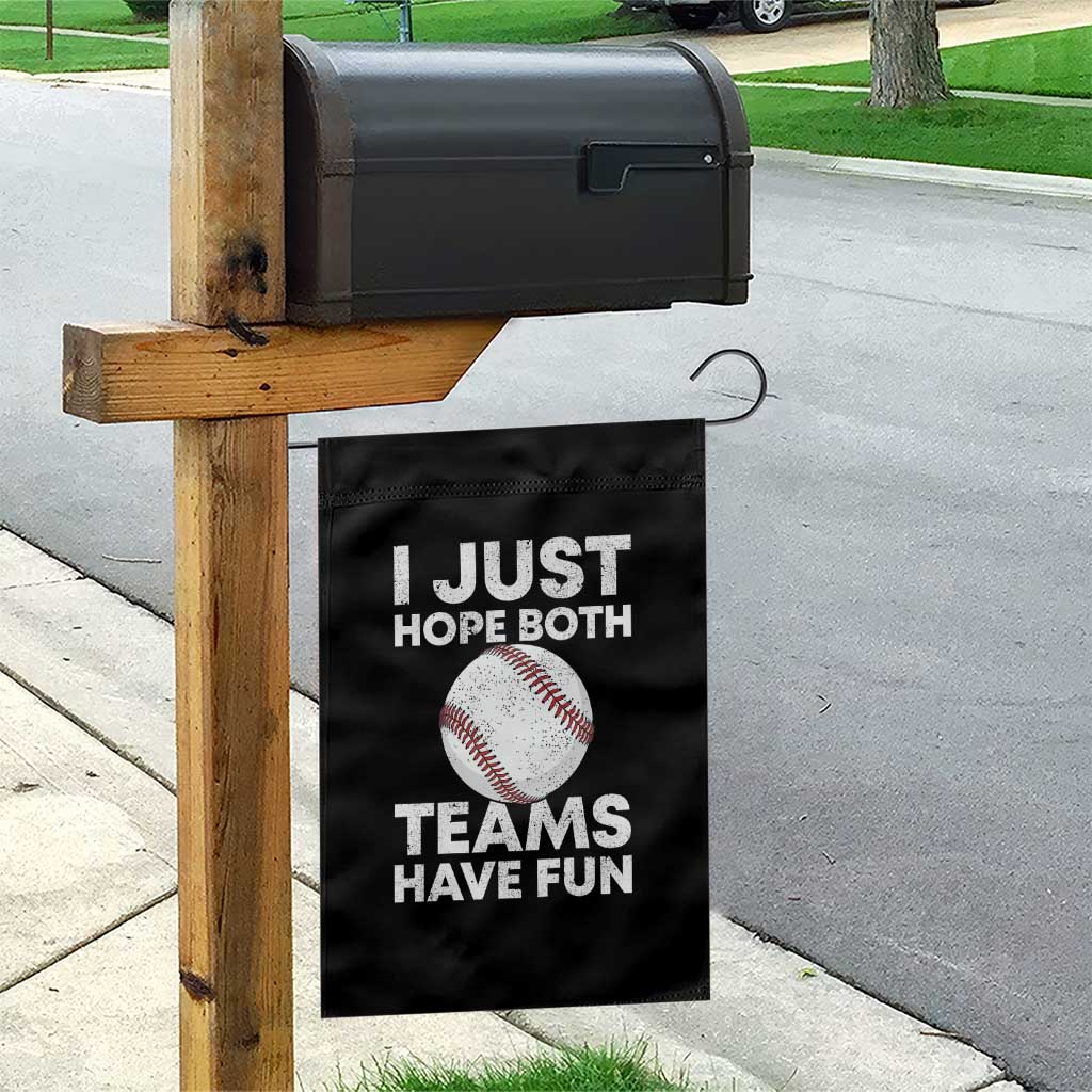 Funny Baseball Garden Flag I Just Hope Both Teams Have Fun TS10 Print Your Wear