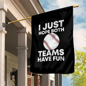 Funny Baseball Garden Flag I Just Hope Both Teams Have Fun TS10 Print Your Wear