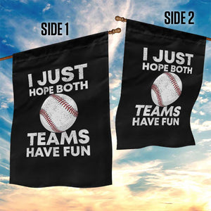 Funny Baseball Garden Flag I Just Hope Both Teams Have Fun TS10 Print Your Wear