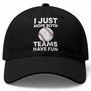 Funny Baseball Baseball Cap I Just Hope Both Teams Have Fun TS10 Print Your Wear
