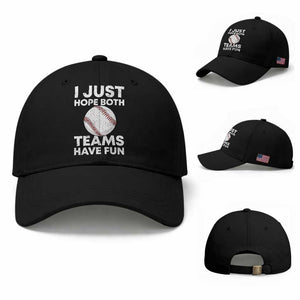 Funny Baseball Baseball Cap I Just Hope Both Teams Have Fun TS10 Baseball Cap Universal Fit Black Print Your Wear