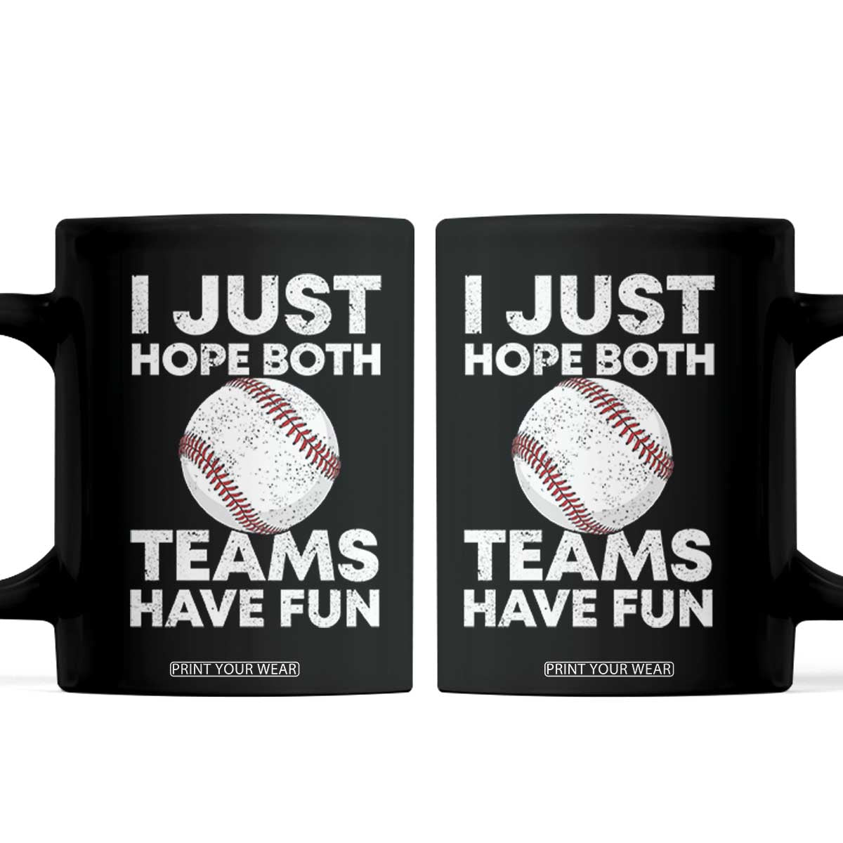 Funny Baseball Coffee Mug I Just Hope Both Teams Have Fun TS10 Black Print Your Wear