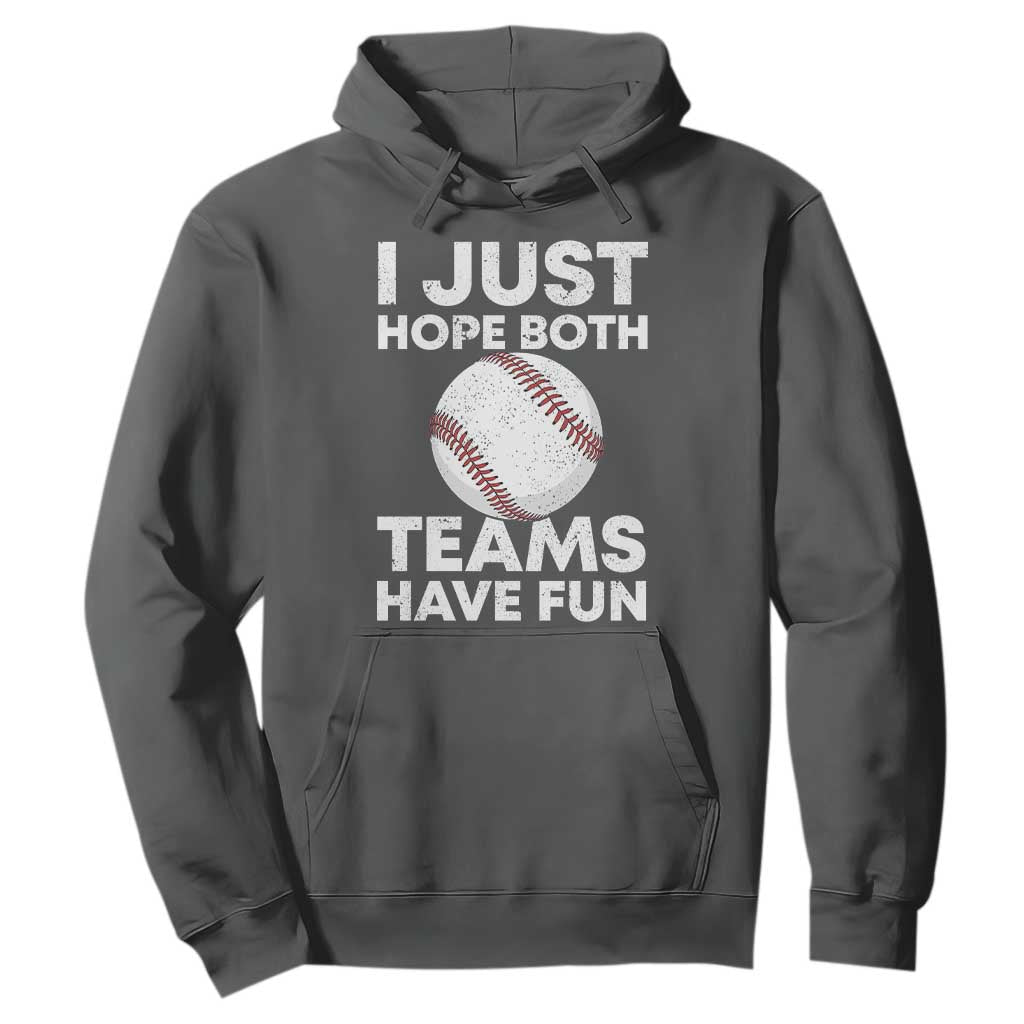 Funny Baseball Hoodie I Just Hope Both Teams Have Fun TS10 Dark Heather Print Your Wear