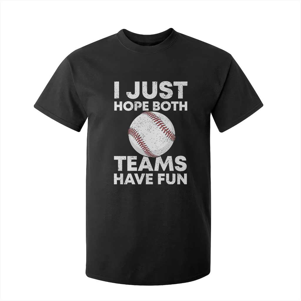 Funny Baseball T Shirt For Kid I Just Hope Both Teams Have Fun TS10 Black Print Your Wear