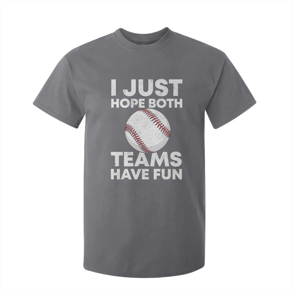 Funny Baseball T Shirt For Kid I Just Hope Both Teams Have Fun TS10 Charcoal Print Your Wear