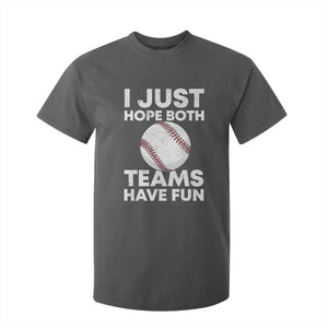 Funny Baseball T Shirt For Kid I Just Hope Both Teams Have Fun TS10 Dark Heather Print Your Wear