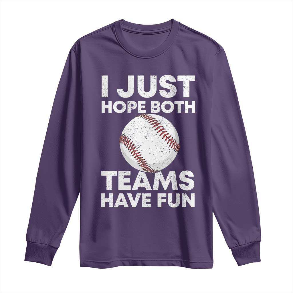 Funny Baseball Long Sleeve Shirt I Just Hope Both Teams Have Fun TS10 Purple Print Your Wear