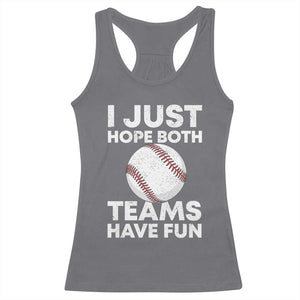 Funny Baseball Racerback Tank Top I Just Hope Both Teams Have Fun TS10 Charcoal Print Your Wear