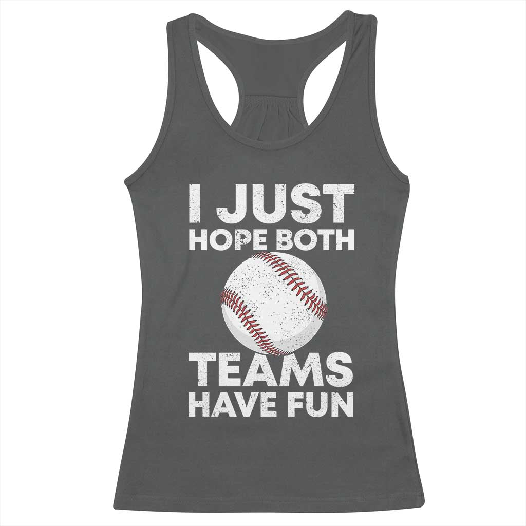 Funny Baseball Racerback Tank Top I Just Hope Both Teams Have Fun TS10 Dark Heather Print Your Wear