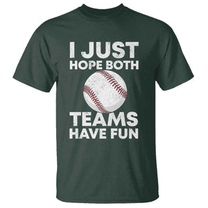 Funny Baseball T Shirt I Just Hope Both Teams Have Fun TS10 Dark Forest Green Print Your Wear