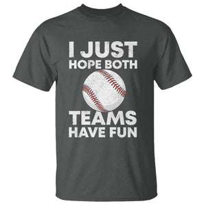 Funny Baseball T Shirt I Just Hope Both Teams Have Fun TS10 Dark Heather Print Your Wear