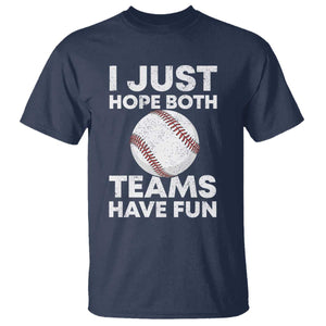 Funny Baseball T Shirt I Just Hope Both Teams Have Fun TS10 Navy Print Your Wear