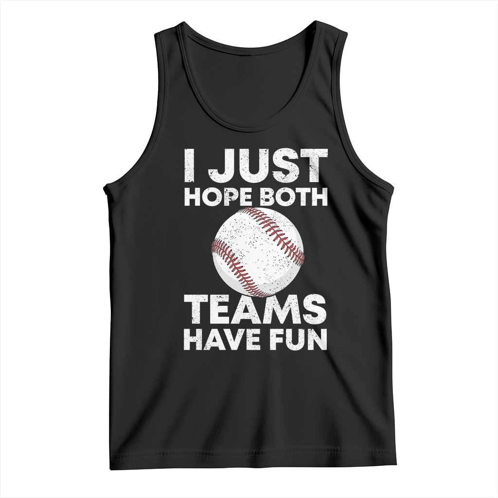 Funny Baseball Tank Top I Just Hope Both Teams Have Fun TS10 Black Print Your Wear