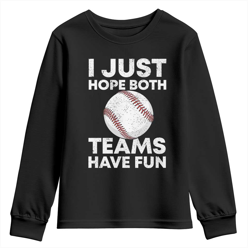 Funny Baseball Youth Sweatshirt I Just Hope Both Teams Have Fun TS10 Black Print Your Wear