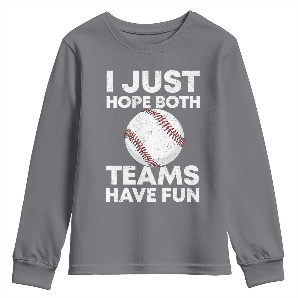 Funny Baseball Youth Sweatshirt I Just Hope Both Teams Have Fun TS10 Charcoal Print Your Wear