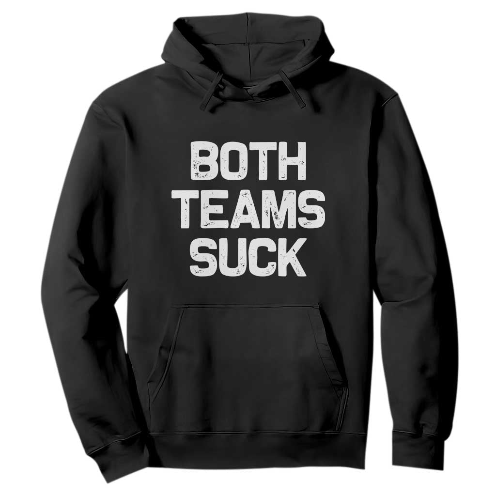 Both Team Sucks Hoodie Funny Game Day Sports Meme TS10 Black Print Your Wear
