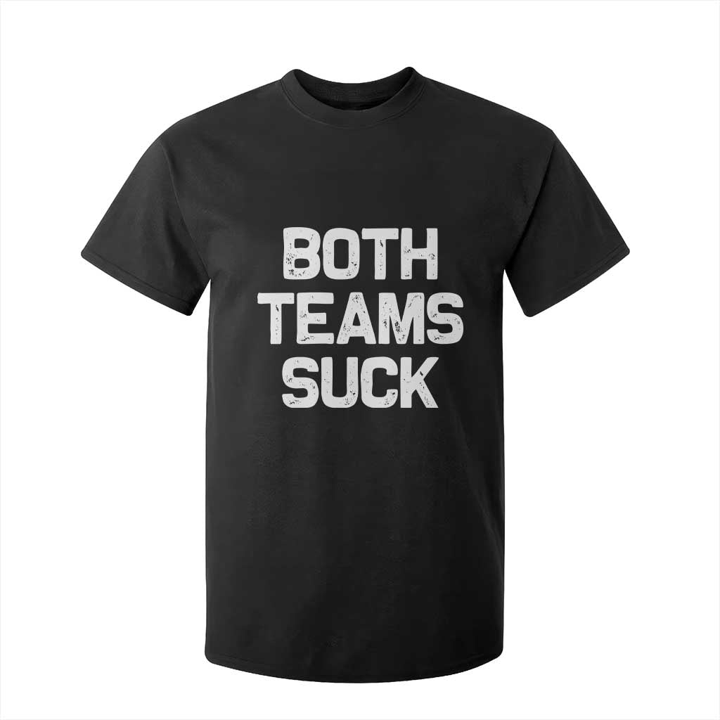Both Team Sucks T Shirt For Kid Funny Game Day Sports Meme TS10 Black Print Your Wear
