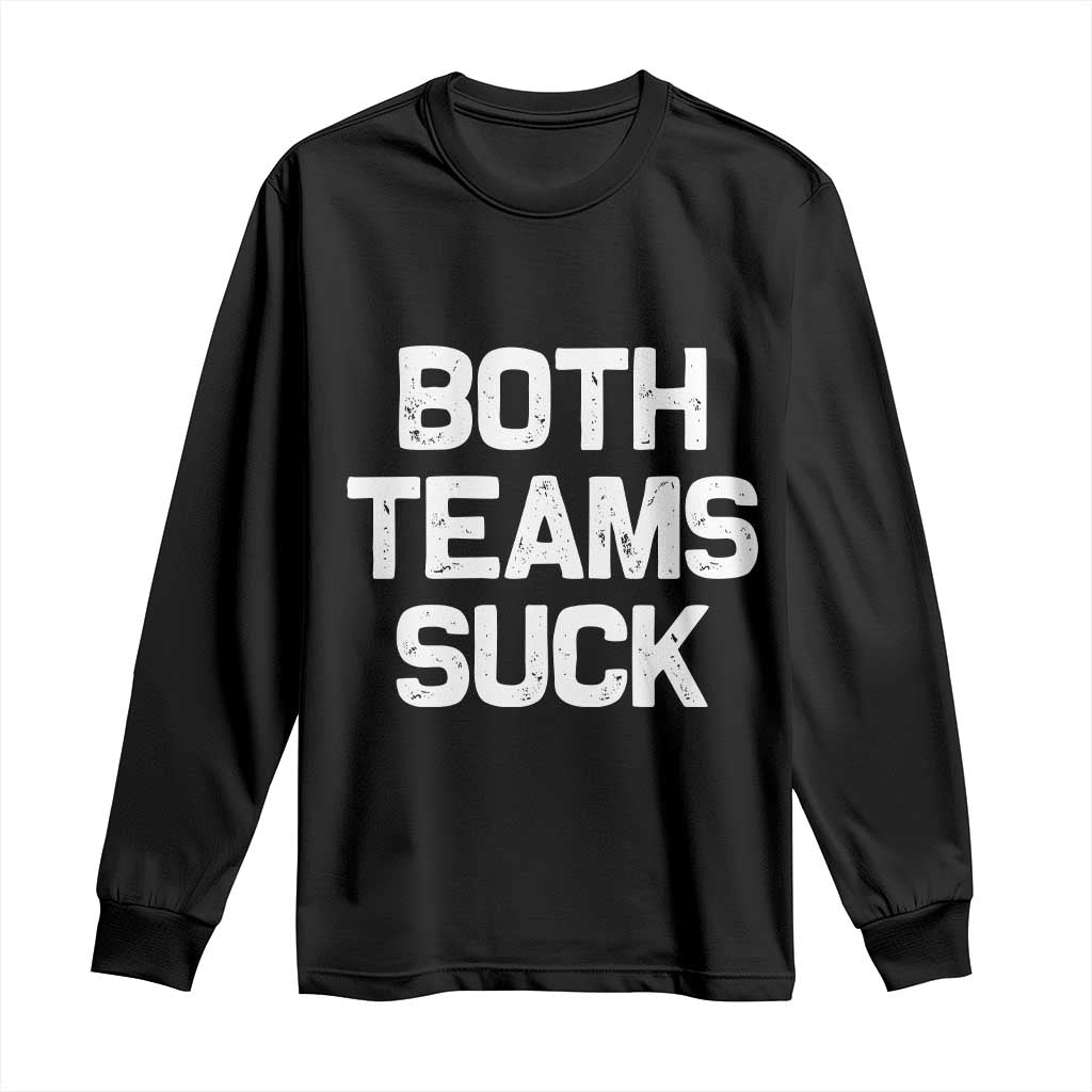 Both Team Sucks Long Sleeve Shirt Funny Game Day Sports Meme TS10 Black Print Your Wear
