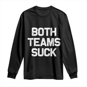 Both Team Sucks Long Sleeve Shirt Funny Game Day Sports Meme TS10 Black Print Your Wear