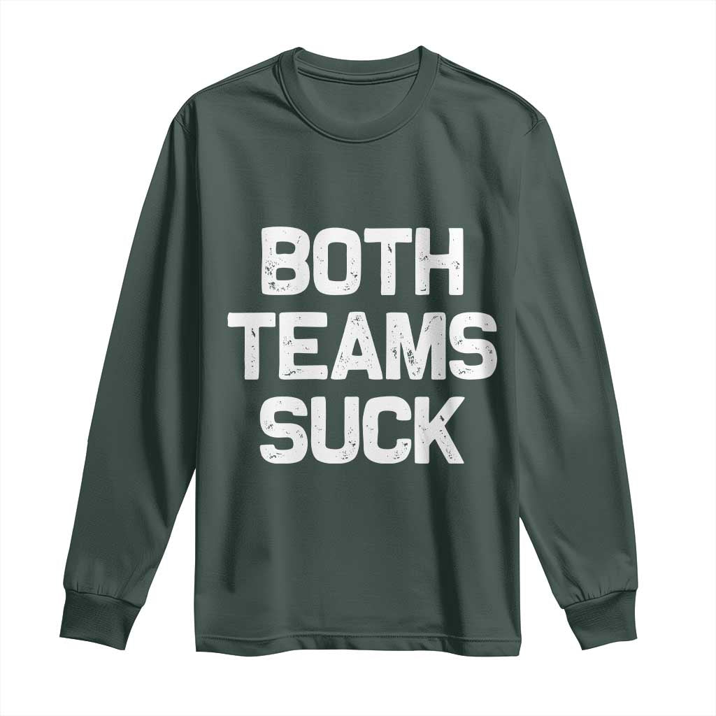 Both Team Sucks Long Sleeve Shirt Funny Game Day Sports Meme TS10 Dark Forest Green Print Your Wear
