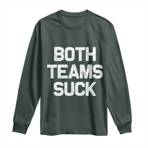 Both Team Sucks Long Sleeve Shirt Funny Game Day Sports Meme TS10 Dark Forest Green Print Your Wear