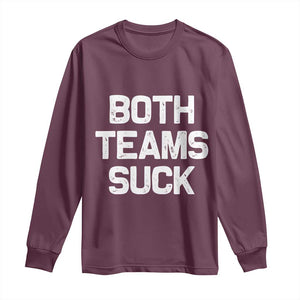 Both Team Sucks Long Sleeve Shirt Funny Game Day Sports Meme TS10 Maroon Print Your Wear