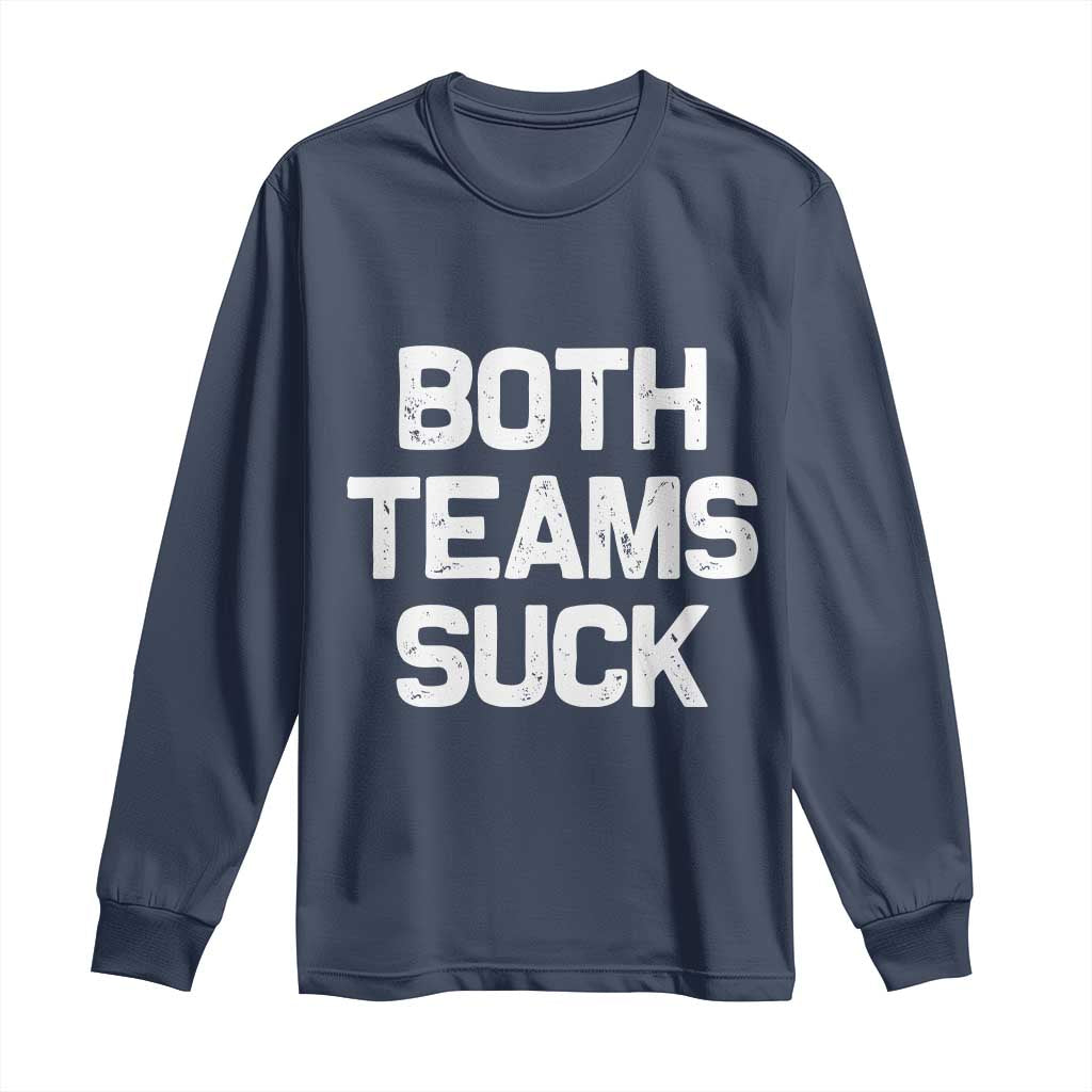 Both Team Sucks Long Sleeve Shirt Funny Game Day Sports Meme TS10 Navy Print Your Wear