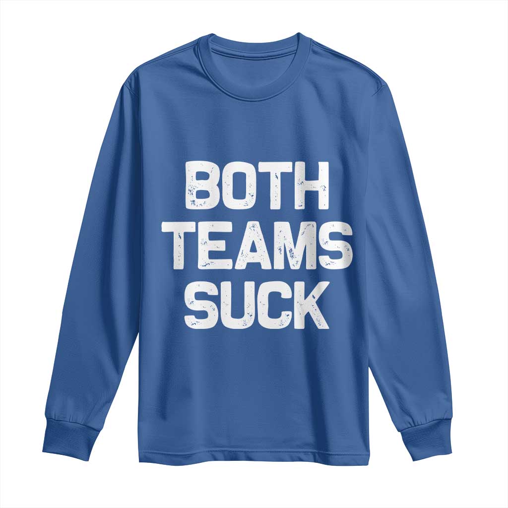 Both Team Sucks Long Sleeve Shirt Funny Game Day Sports Meme TS10 Royal Blue Print Your Wear