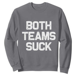 Both Team Sucks Sweatshirt Funny Game Day Sports Meme TS10 Charcoal Print Your Wear