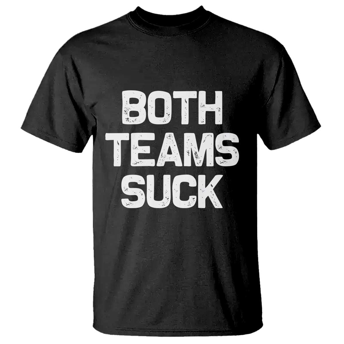 Both Team Sucks T Shirt Funny Game Day Sports Meme TS10 Black Print Your Wear