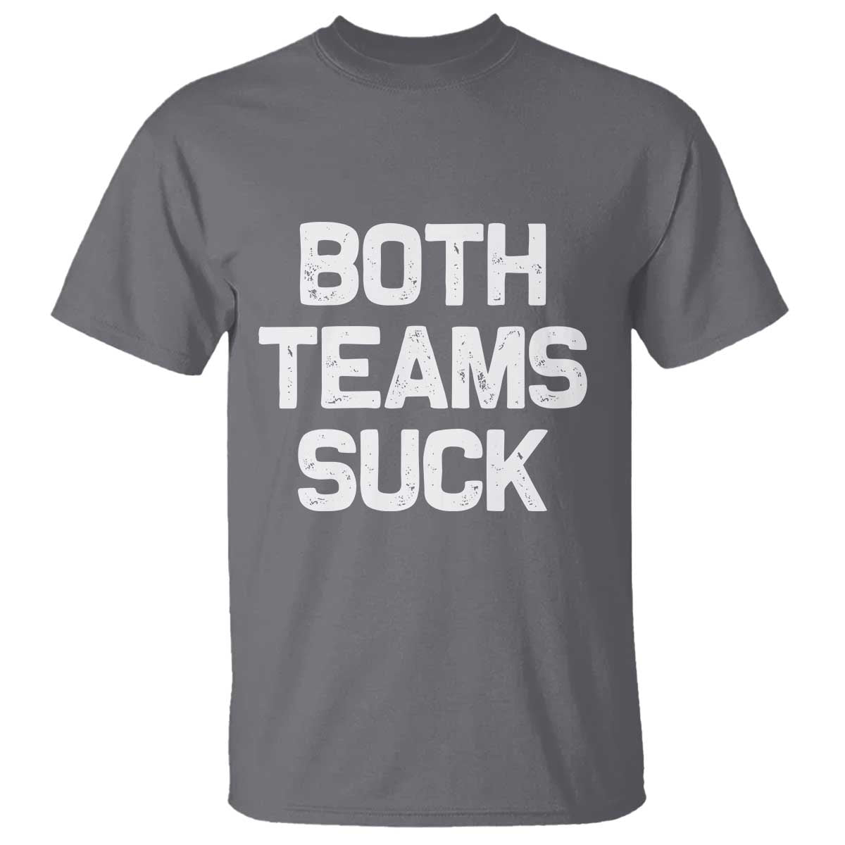 Both Team Sucks T Shirt Funny Game Day Sports Meme TS10 Charcoal Print Your Wear