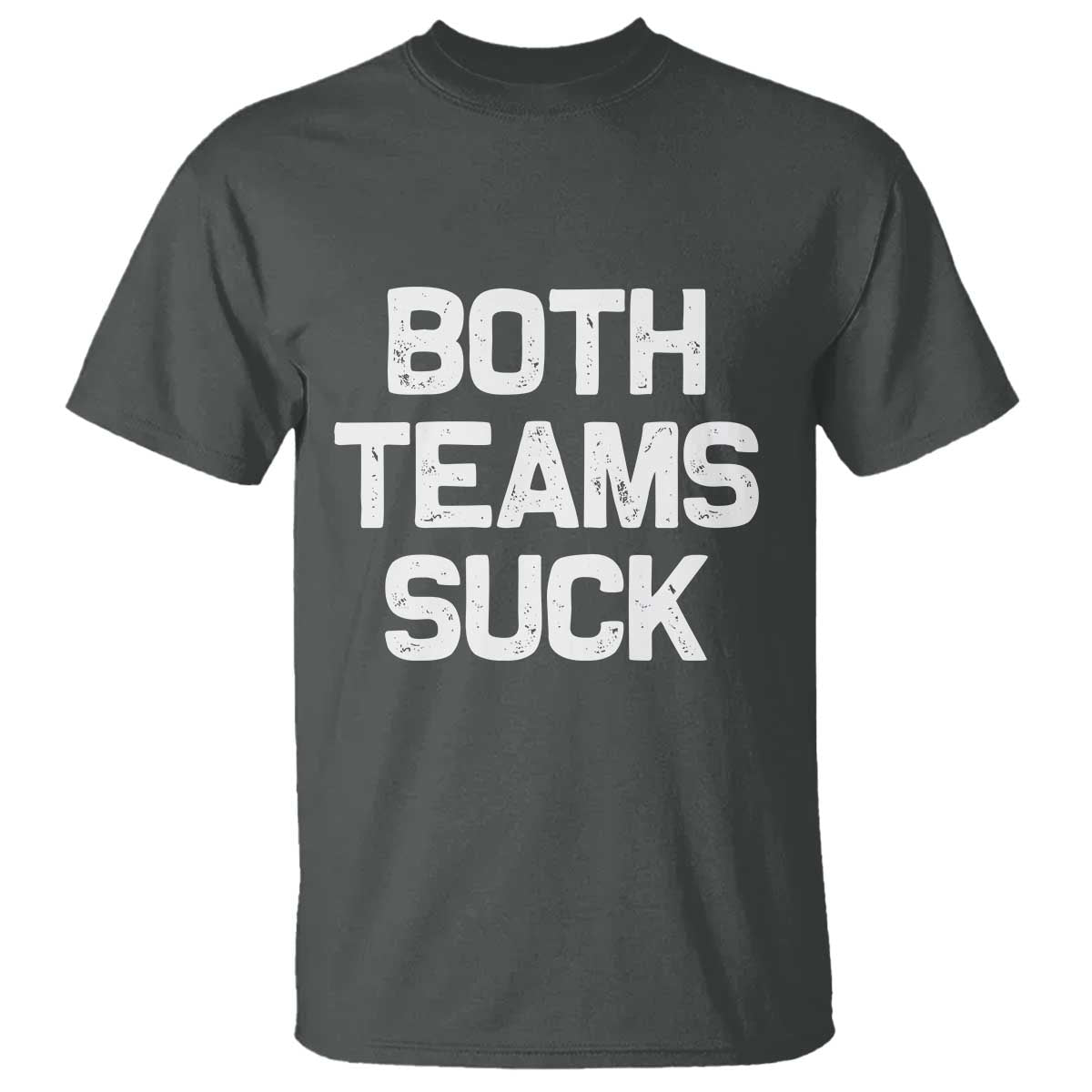Both Team Sucks T Shirt Funny Game Day Sports Meme TS10 Dark Heather Print Your Wear