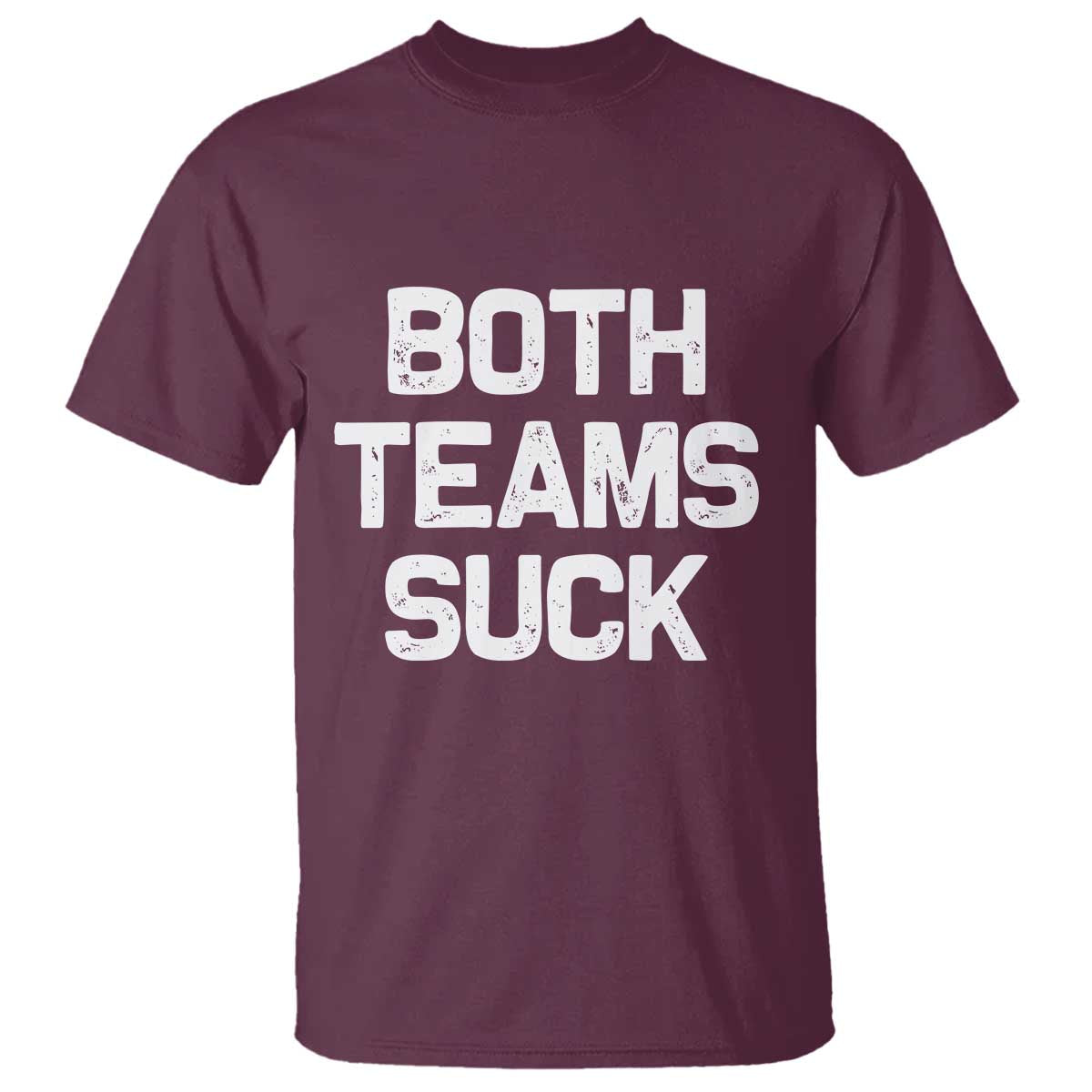 Both Team Sucks T Shirt Funny Game Day Sports Meme TS10 Maroon Print Your Wear