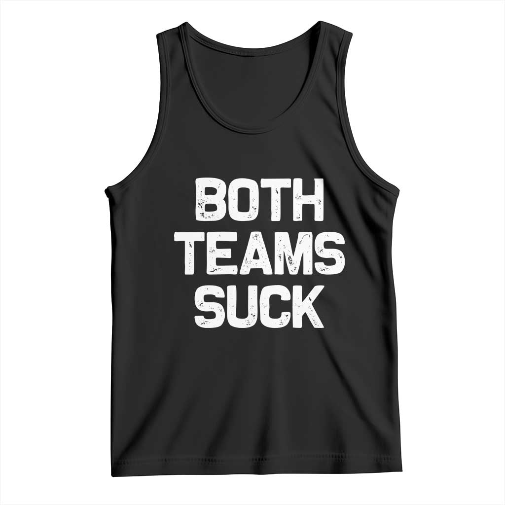 Both Team Sucks Tank Top Funny Game Day Sports Meme TS10 Black Print Your Wear