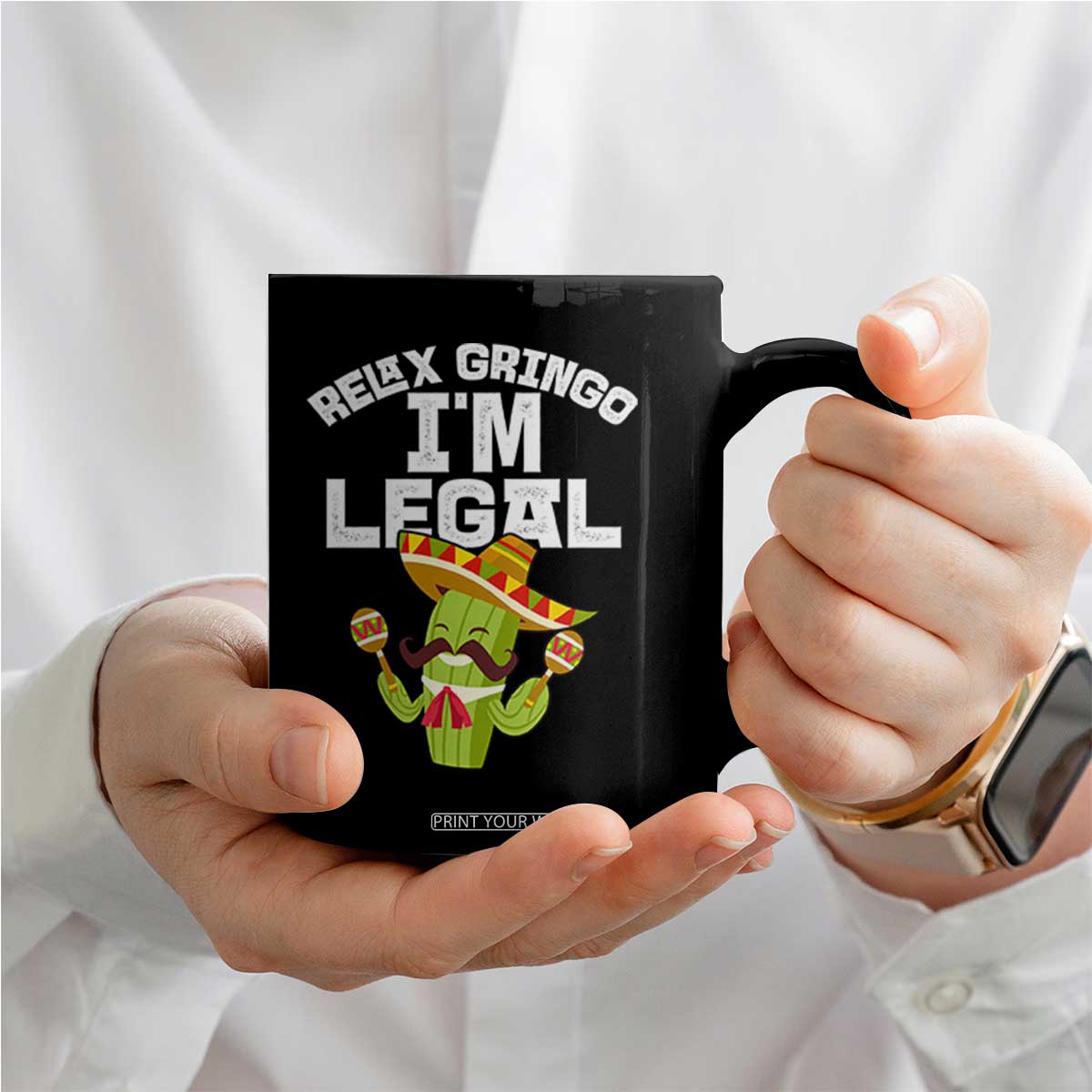 Funny Mexican Immigrant Coffee Mug Relax Gringo Im Legal Cinco De Mayo TS10 Print Your Wear