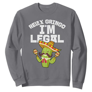 Funny Mexican Immigrant Sweatshirt Relax Gringo Im Legal Cinco De Mayo TS10 Charcoal Print Your Wear