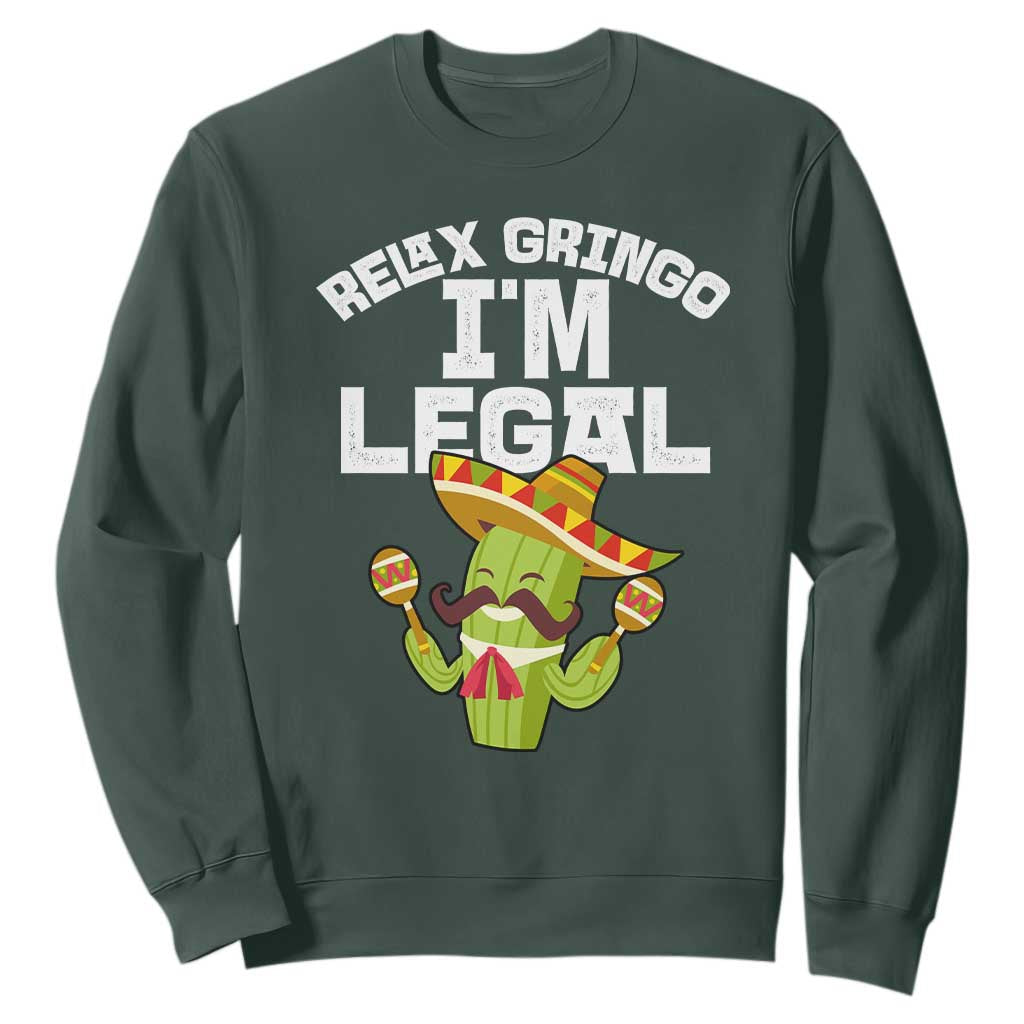 Funny Mexican Immigrant Sweatshirt Relax Gringo Im Legal Cinco De Mayo TS10 Dark Forest Green Print Your Wear